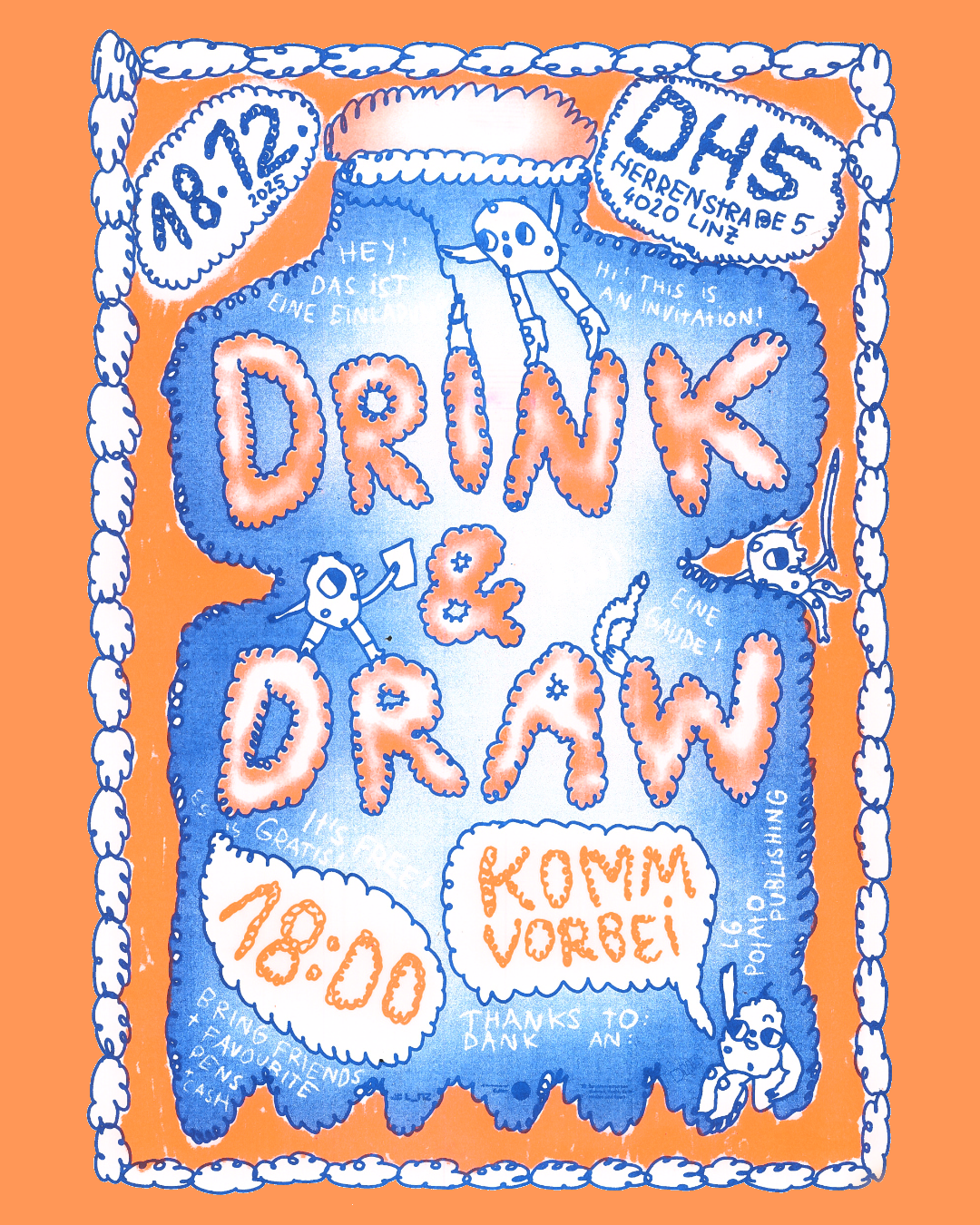 Plakat Drink & Draw. 18.12. 2025 @ DH5, Kulturverein Damen und Herrenstraße Linz. Offener Workshop. Komm vorbei! Ab 18 Uhr. Herrenstraße 5. Das Bild zeigt das Plakat. Eigentlich einen Scan von einem Risodruck in Orange und Blau. Drink and Draw steht in orange mit Blauer Umrandung in der Mitte oder eigentlich in einer Blauen Flasche. Die Informationen sind in Sprechblasen rundherum verteilt. Es gibt vier kleine Zeichnungen von Kartoffeln dazwischen. Eine balanciert einen Stift, die anderen sagen zB "Komm vorbei!"